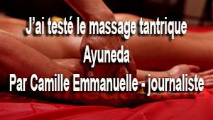 Le massage tantrique par Ayuneda vue par Camille Emmanuelle